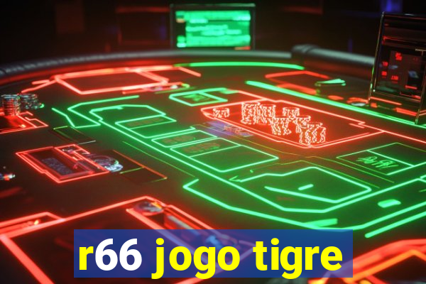 r66 jogo tigre